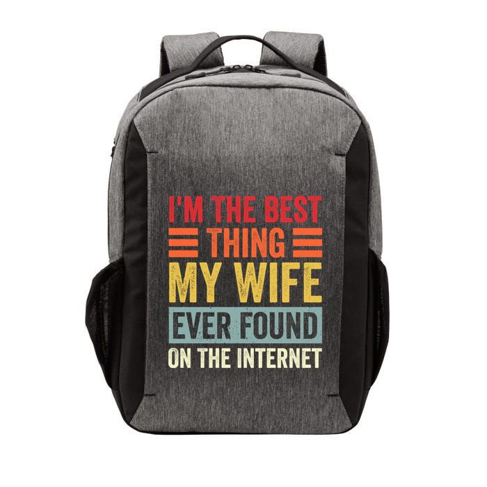 I'm The Best Thing My Wife Ever Found On The Internet Funny Vector Backpack