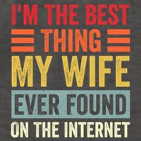 I'm The Best Thing My Wife Ever Found On The Internet Funny Vector Backpack