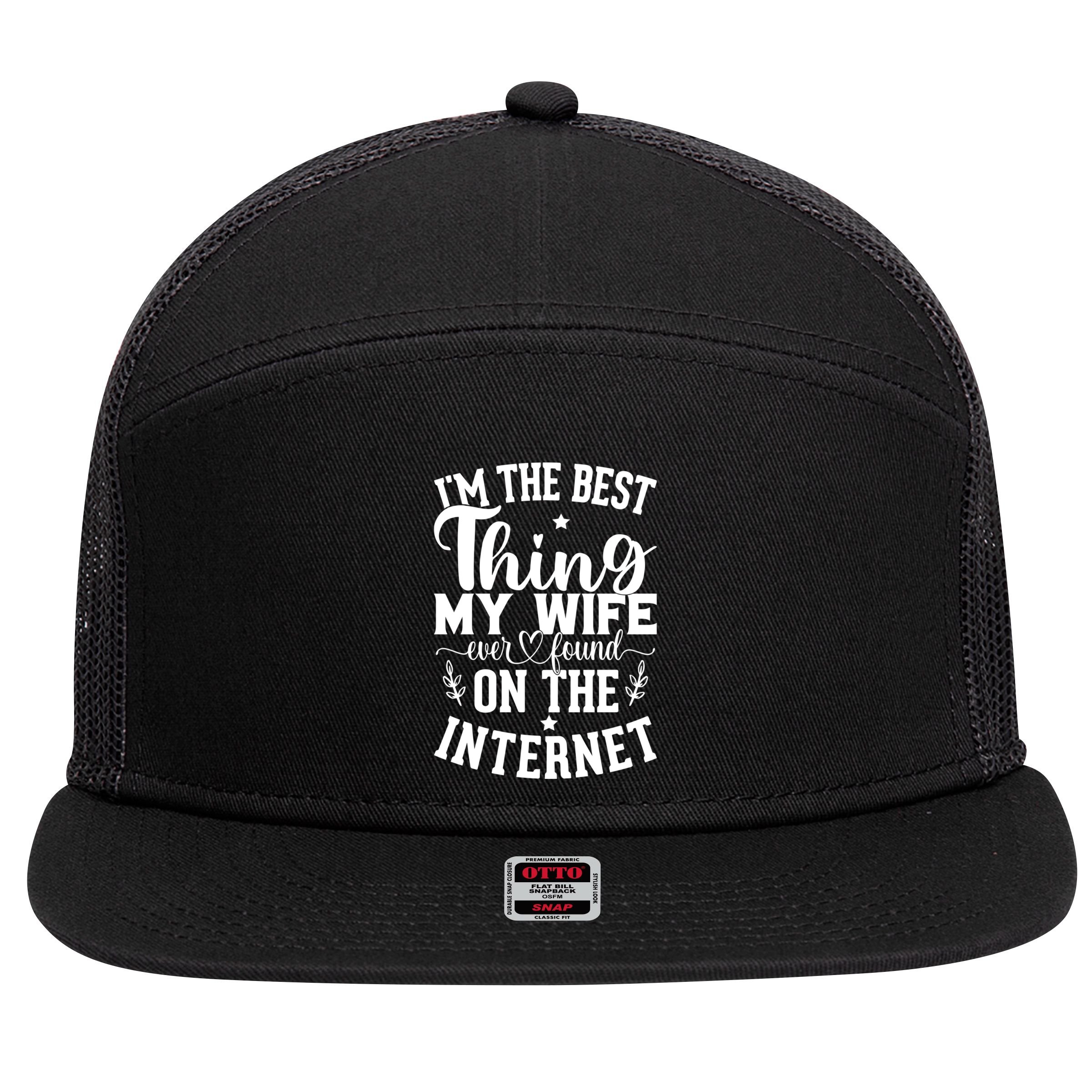 I'm The Best Thing My Wife Ever Found On The Internet Funny 7 Panel Mesh Trucker Snapback Hat