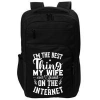 I'm The Best Thing My Wife Ever Found On The Internet Funny Impact Tech Backpack