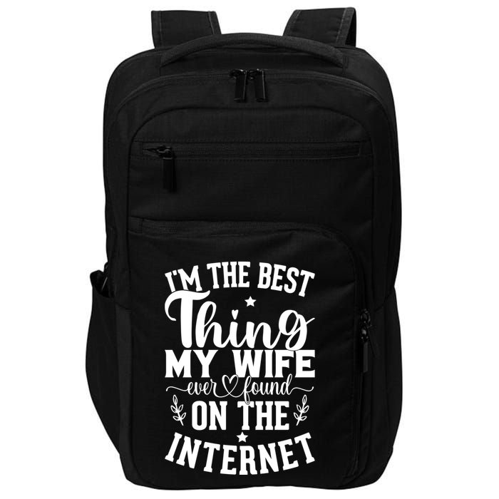 I'm The Best Thing My Wife Ever Found On The Internet Funny Impact Tech Backpack