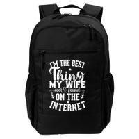 I'm The Best Thing My Wife Ever Found On The Internet Funny Backpack