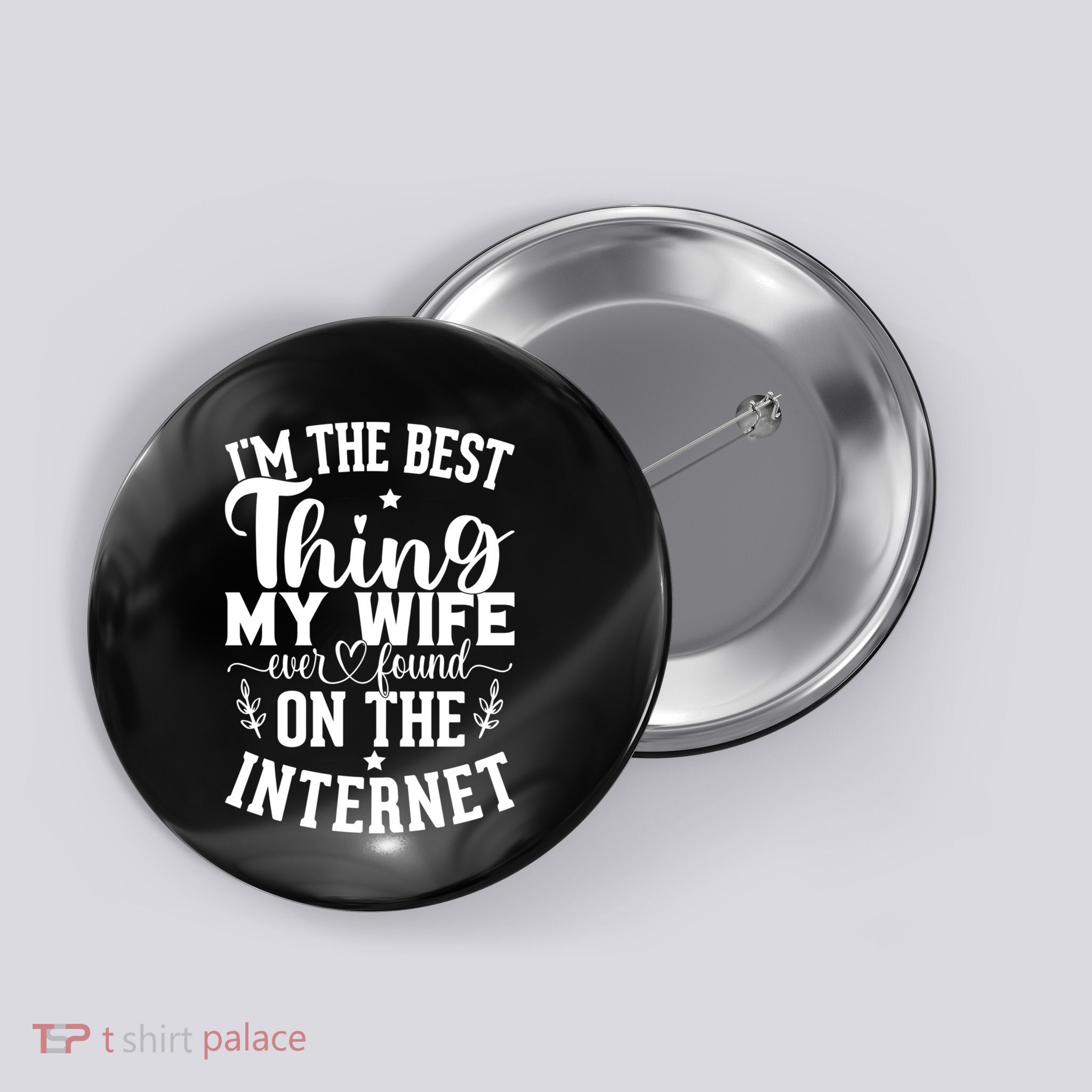 I'm The Best Thing My Wife Ever Found On The Internet Funny Button