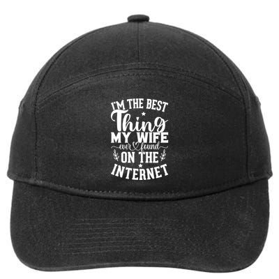 I'm The Best Thing My Wife Ever Found On The Internet Funny 7-Panel Snapback Hat