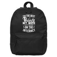 I'm The Best Thing My Wife Ever Found On The Internet Funny 16 in Basic Backpack