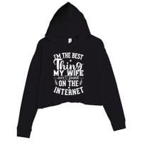 I'm The Best Thing My Wife Ever Found On The Internet Funny Crop Fleece Hoodie