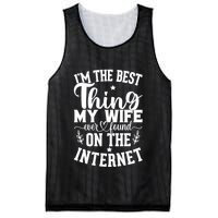 I'm The Best Thing My Wife Ever Found On The Internet Funny Mesh Reversible Basketball Jersey Tank