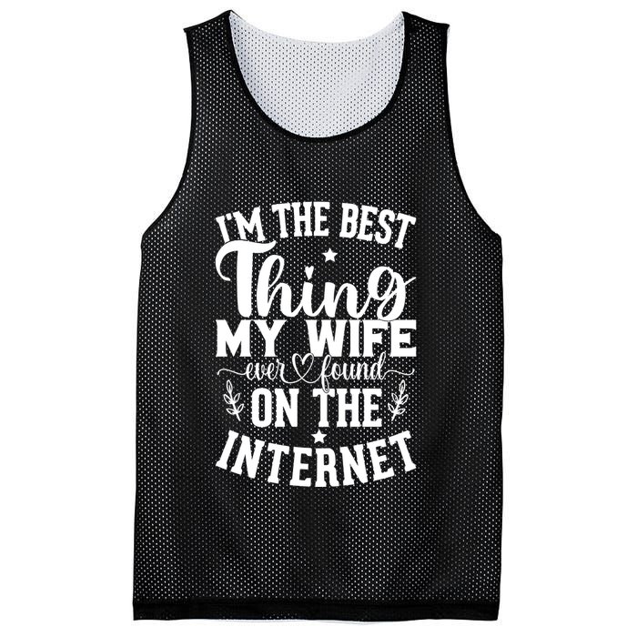 I'm The Best Thing My Wife Ever Found On The Internet Funny Mesh Reversible Basketball Jersey Tank