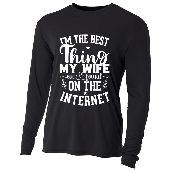 I'm The Best Thing My Wife Ever Found On The Internet Funny Cooling Performance Long Sleeve Crew