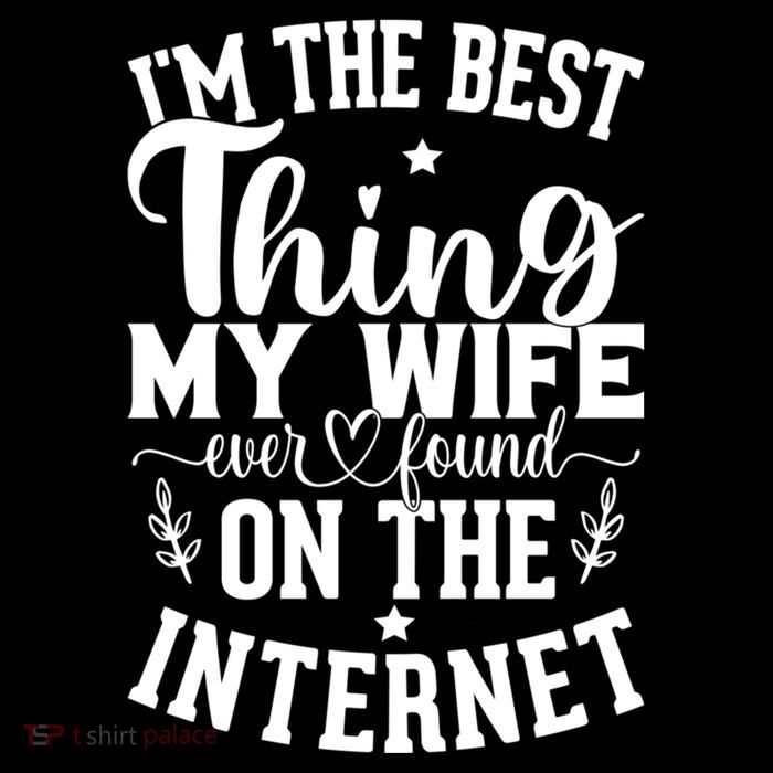 I'm The Best Thing My Wife Ever Found On The Internet Funny Premium T-Shirt