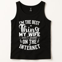 I'm The Best Thing My Wife Ever Found On The Internet Funny Tank Top
