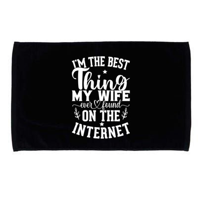 I'm The Best Thing My Wife Ever Found On The Internet Funny Microfiber Hand Towel