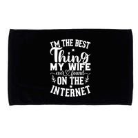 I'm The Best Thing My Wife Ever Found On The Internet Funny Microfiber Hand Towel