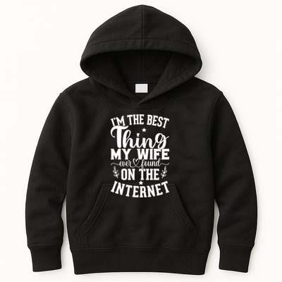 I'm The Best Thing My Wife Ever Found On The Internet Funny Kids Hoodie