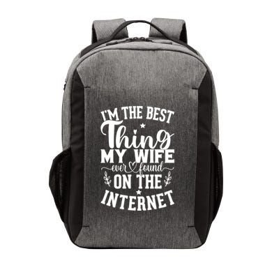 I'm The Best Thing My Wife Ever Found On The Internet Funny Vector Backpack