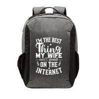 I'm The Best Thing My Wife Ever Found On The Internet Funny Vector Backpack