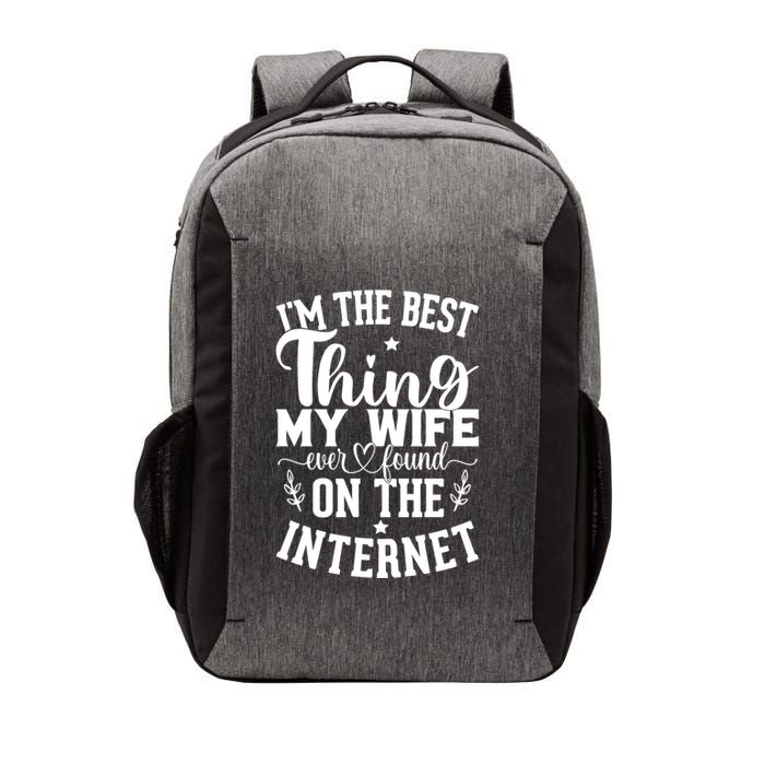 I'm The Best Thing My Wife Ever Found On The Internet Funny Vector Backpack