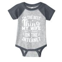 I'm The Best Thing My Wife Ever Found On The Internet Funny Infant Baby Jersey Bodysuit