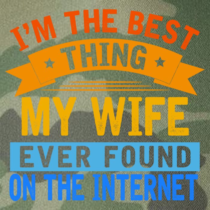 I'm The Best Thing My Wife Ever Found On The Internet Funny Legacy Tie Dye Trucker Hat