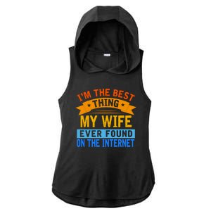 I'm The Best Thing My Wife Ever Found On The Internet Funny Ladies PosiCharge Tri-Blend Wicking Draft Hoodie Tank