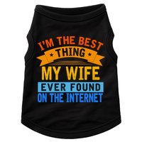I'm The Best Thing My Wife Ever Found On The Internet Funny Doggie Tank