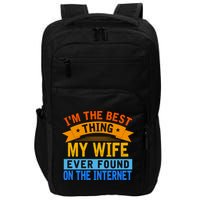 I'm The Best Thing My Wife Ever Found On The Internet Funny Impact Tech Backpack