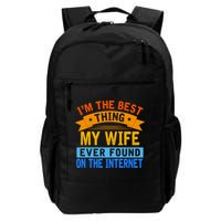 I'm The Best Thing My Wife Ever Found On The Internet Funny Backpack