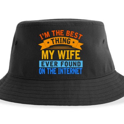 I'm The Best Thing My Wife Ever Found On The Internet Funny Sustainable Bucket Hat