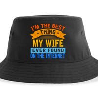 I'm The Best Thing My Wife Ever Found On The Internet Funny Sustainable Bucket Hat