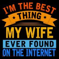 I'm The Best Thing My Wife Ever Found On The Internet Funny Mug