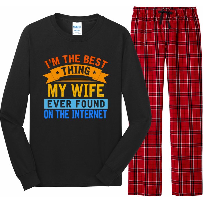 I'm The Best Thing My Wife Ever Found On The Internet Funny Long Sleeve Pajama Set