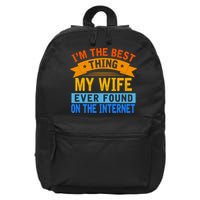 I'm The Best Thing My Wife Ever Found On The Internet Funny 16 in Basic Backpack
