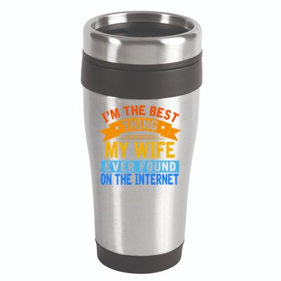 I'm The Best Thing My Wife Ever Found On The Internet Funny 16oz Travel Tumbler