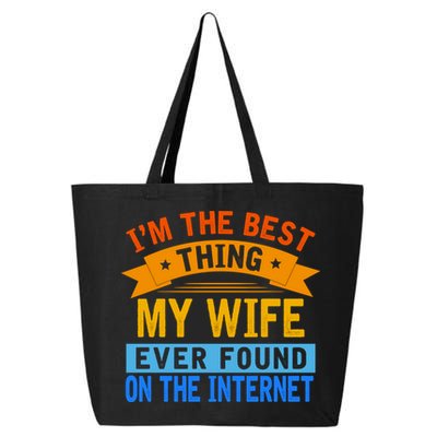 I'm The Best Thing My Wife Ever Found On The Internet Funny 25L Jumbo Tote