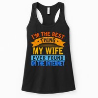I'm The Best Thing My Wife Ever Found On The Internet Funny Womens Tank Top