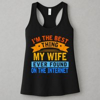 I'm The Best Thing My Wife Ever Found On The Internet Funny Womens Tank Top
