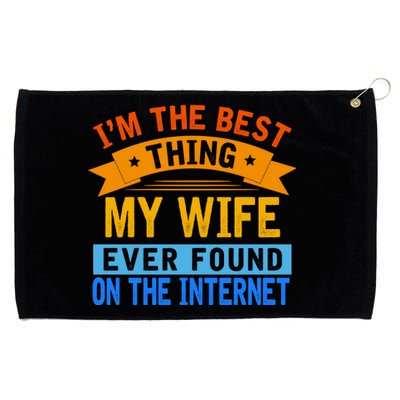 I'm The Best Thing My Wife Ever Found On The Internet Funny Grommeted Golf Towel