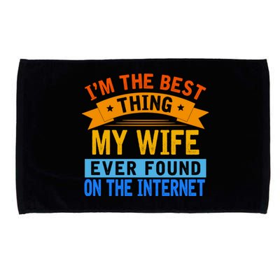 I'm The Best Thing My Wife Ever Found On The Internet Funny Microfiber Hand Towel