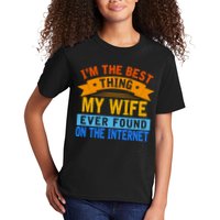I'm The Best Thing My Wife Ever Found On The Internet Funny Kids T-Shirt