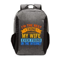 I'm The Best Thing My Wife Ever Found On The Internet Funny Vector Backpack