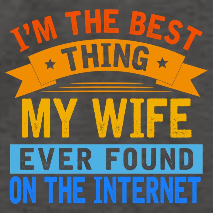 I'm The Best Thing My Wife Ever Found On The Internet Funny Vector Backpack
