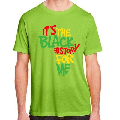 ItS The Black History For Me Black History Month Adult ChromaSoft Performance T-Shirt