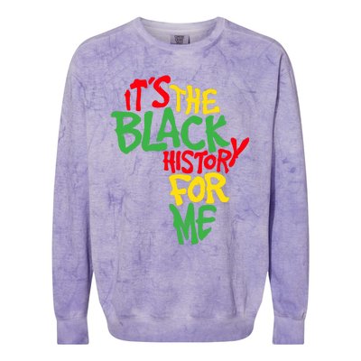 ItS The Black History For Me Black History Month Colorblast Crewneck Sweatshirt