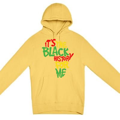 ItS The Black History For Me Black History Month Premium Pullover Hoodie