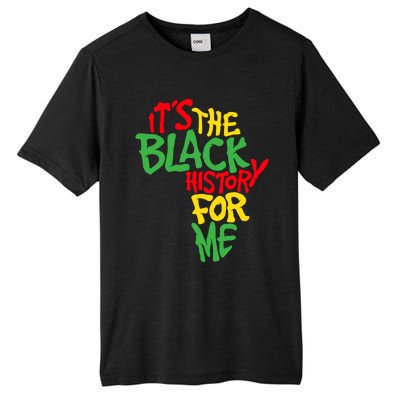 ItS The Black History For Me Black History Month Tall Fusion ChromaSoft Performance T-Shirt