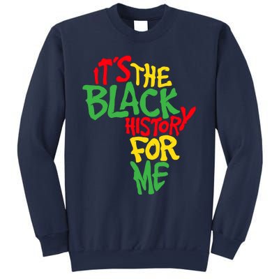 ItS The Black History For Me Black History Month Sweatshirt