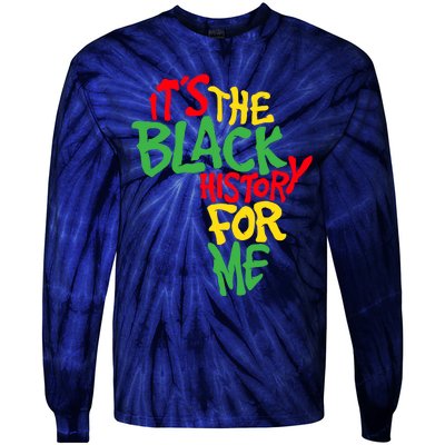 ItS The Black History For Me Black History Month Tie-Dye Long Sleeve Shirt