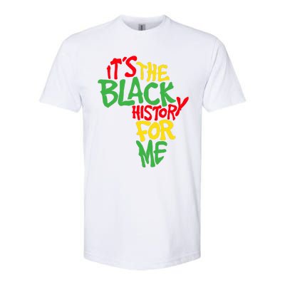 ItS The Black History For Me Black History Month Softstyle CVC T-Shirt