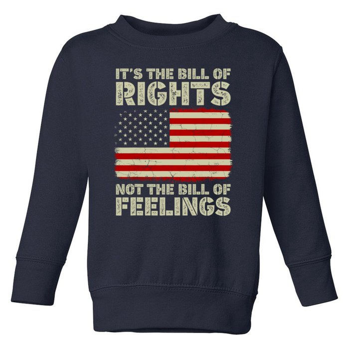 It's The Bill Of Rights Not The Bill Of Feelings USA Flag Toddler Sweatshirt