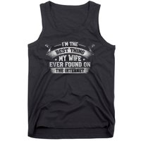 I'm The Best Thing My Wife Ever Found On The Internet Funny Tank Top